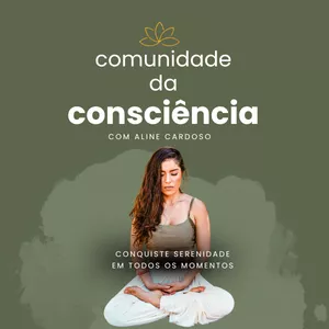 Imagem do curso  Comunidade da Consciência : Conquiste serenidade em todos os momentos | corpo, emoção, mente, alma e espírito