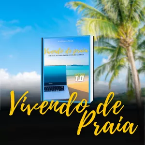 Imagem de capa para o Ebook Vivendo de Praia - Como fazer dinheiro na Praia