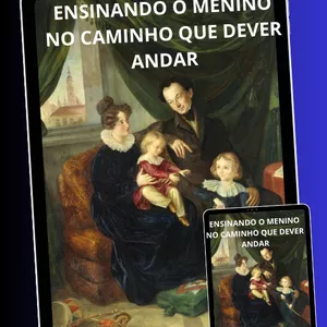 Ensinando o menino no caminho que  dever andar segundo a biblia
