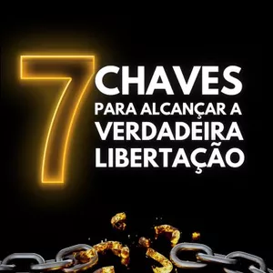 Imagem de capa para o Ebook 7 Chaves para Alcançar a Verdadeira Libertação