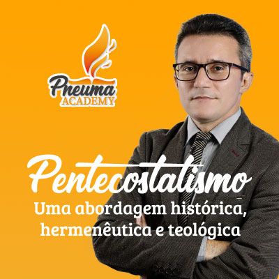 Imagem do curso Pentecostalismo: Uma Abordagem Hístorica, Hermenêutica e Teológica