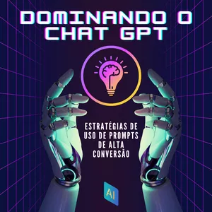 Imagem de capa para o Ebook Dominando o ChatGPT: Estratégias para Criar Prompts de Alto Desempenho