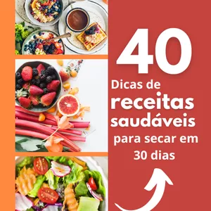 40 Dicas de Receitas Para Secar em 30 Dias