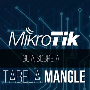 Imagem de capa para o Ebook Guia Sobre a Tabela Mangle com Mikrotik