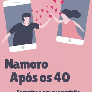 Imagem de capa para o Ebook Namoro Após os 40 - Encontre o Seu Par Perfeito