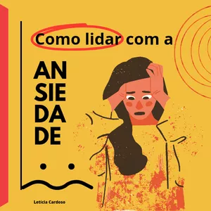 Imagem de capa para o Ebook Como lidar com a ansiedade.
