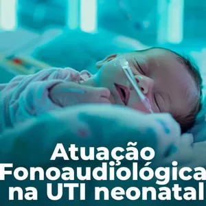 Imagem de capa para o Curso online CURSO ON-LINE GRAVADO - ATUAÇÃO FONOAUDIOLOGICA NA UTI NEONATAL