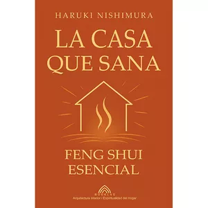 Imagen de portada para Ebook La Casa que Sana - Feng Shui Esencial - Por  Haruki Nishimura