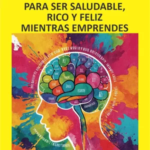 Imagen de portada para Ebook PROGRAMA TU MENTE PARA SER SALUDABLE, RICO Y FELIZ MIENTRAS EMPRENDES