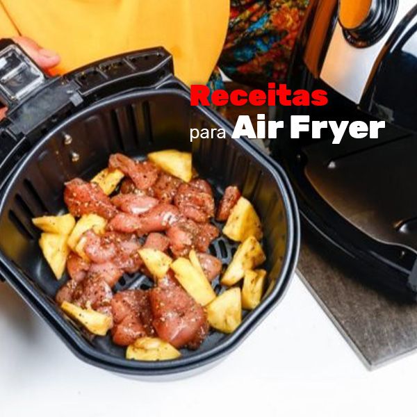Receitas que podem ser feitas ma Air Fryer