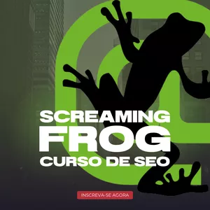 Curso Curso de SEO com Screaming Frog (SEO Spider) do Zero ao Avançado