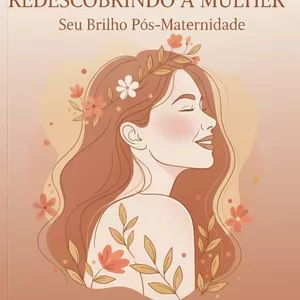 Imagem de capa para o Ebook REDESCOBRINDO A MULHER - Seu Brilho Pós-Maternidade