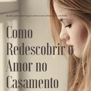 Imagem de capa para o Ebook E-book "Como Redescobrir o Amor no Casamento"