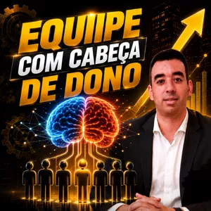 Imagem de Como Criar uma Equipe com Cabeça de Dono! criado por EMPREZAFER na hotmart