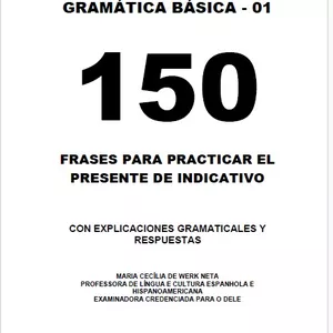 Imagen de portada para Ebook 150 FRASES PARA PRACTICAR EL PRESENTE DE INDICATIVO    CON EXPLICACIONES GRAMATICALES Y RESPUESTAS 