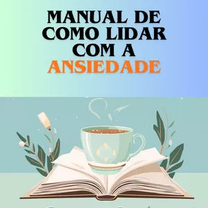 Imagem de capa para o Ebook Manual de Como Lidar com a ANSIEDADE