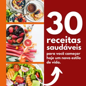 Imagem de capa para o Ebook 30 receitas saudáveis- para você começar hoje um novo estilo de vida