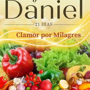 Imagem de capa para o Ebook JEJUM DE DANIEL - Cardápio simples e acessível - 21 Dias de Clamor por Milagres 