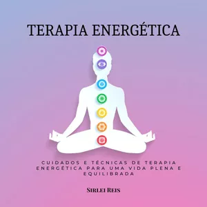 Imagem de capa para o Ebook E-book Terapia Energética- cuidados e técnicas de terapia energética para uma vida mais equilibrada