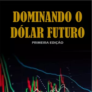 Imagem de capa para o Ebook Dominando o Dólar Futuro