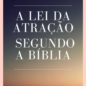 Imagem de capa para o Ebook A Lei da Atração segundo a Bíblia