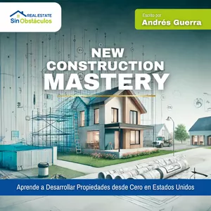 Imagen de portada para Ebook New Construction Mastery: Aprende a Desarrollar Propiedades desde Cero en Estados Unidos