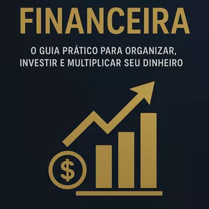 Imagem de capa para o Ebook Liberdade Financeira: O Guia Prático para Organizar, Investir e Multiplicar Seu Dinheiro