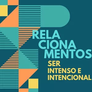 Imagem de capa para o Ebook Relacionamentos, ser intenso e intencional