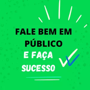 FALE BEM EM PÚBLICO E FAÇA SUCESSO