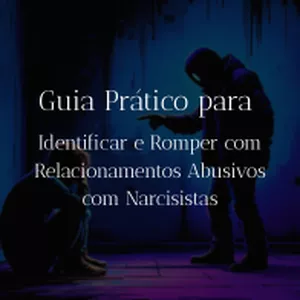 Imagem de capa para o Ebook Guia Prático para Identificar e Romper com Relacionamentos Abusivos com Narcisistas