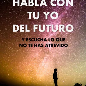 Imagen de portada para Ebook HABLA CON TU YO DEL FUTURO Y ESCUCHA LO QUE NO TE HAS ATREVIDO