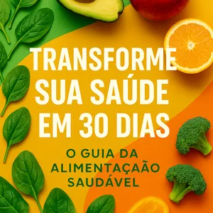 Imagem de capa para o Ebook Alimente-se Bem: O Guia de 30 Dias para uma Vida Saudável