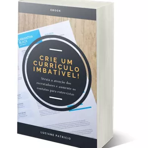 Imagem de capa para o Ebook Crie um currículo imbatível! Atraia a atenção dos recrutadores e aumente os contatos para entrevistas.