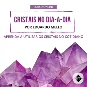Imagem de CRISTAIS NO DIA-A-DIA -  POR EDUARDO MELLO criado por Eduardo Mello na hotmart