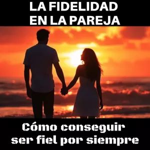 Imagen de portada para Ebook LA FIDELIDAD EN LA PAREJA: CÓMO CONSEGUIR SER FIEL POR SIEMPRE