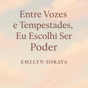 Imagem de capa para o Ebook Entre Vozes e Tempestades, Eu Escolhi Ser Poder