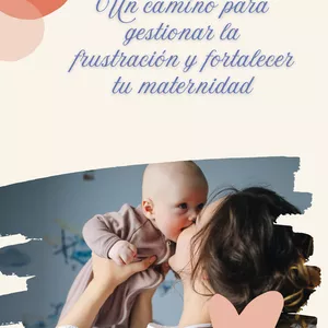 Imagen de portada para Ebook Un camino para gestionar la frustración y fortalecer tu maternidad