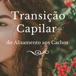 Imagem de capa para o Ebook Transição Capilar: do Alisamento aos Cachos 