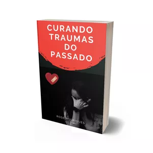 Imagem de capa para o Ebook Como Curar traumas do passado 