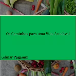 Imagem de capa para o Ebook Os caminhos para uma vida Saudável!