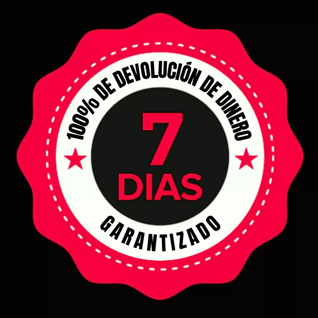 SATISFACCIÓN GARANTIZADA POR 7 DÍAS