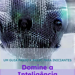 Imagem de capa para o Ebook Domine a Inteligencia Artificial - Um guia passo a passo para iniciantes.