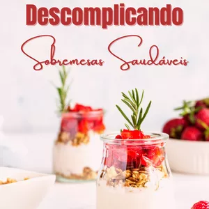 Imagem de capa para o Ebook Descomplicando sobremesas SAUDÁVEIS