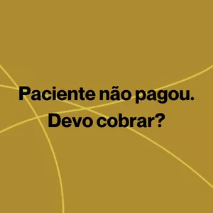 Imagem de capa para o Curso online Paciente não pagou. Devo cobrar?