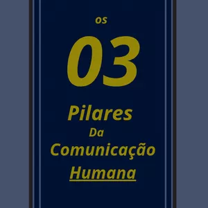 Imagem de capa para o Ebook Os 3 Pilares da Comunicação Humana