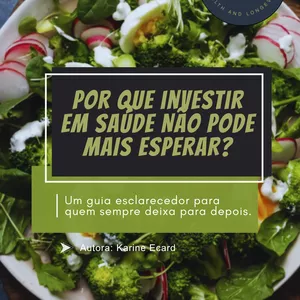Imagem de capa para o Ebook Por Que Investir em Saúde Não Pode Mais Esperar? - Um Guia Esclarecedor para Quem Sempre Deixa para Depois!