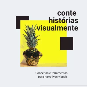Oficina Composição Visual e Design | Conte Histórias Visualmente por Curadoria em Comunicação | Lilian Prado