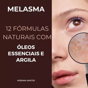 Imagem de capa para o Ebook MELASMA 12 fórmulas naturais com óleos e argilas para clareamento.