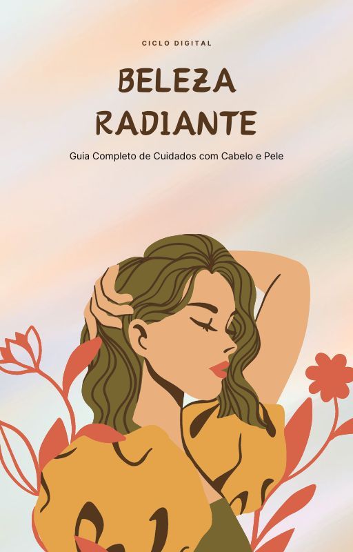 Beleza Radiante - Guia Completo de Cuidados com Cabelo e Pele