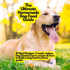 Cover image for Ebook The ultimate Homemade Dog Food Guide plus recipes and how to create your own dog food business.